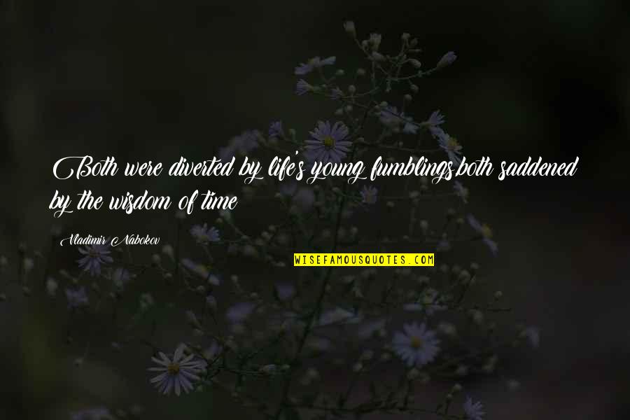 Saddened Quotes By Vladimir Nabokov: Both were diverted by life's young fumblings,both saddened