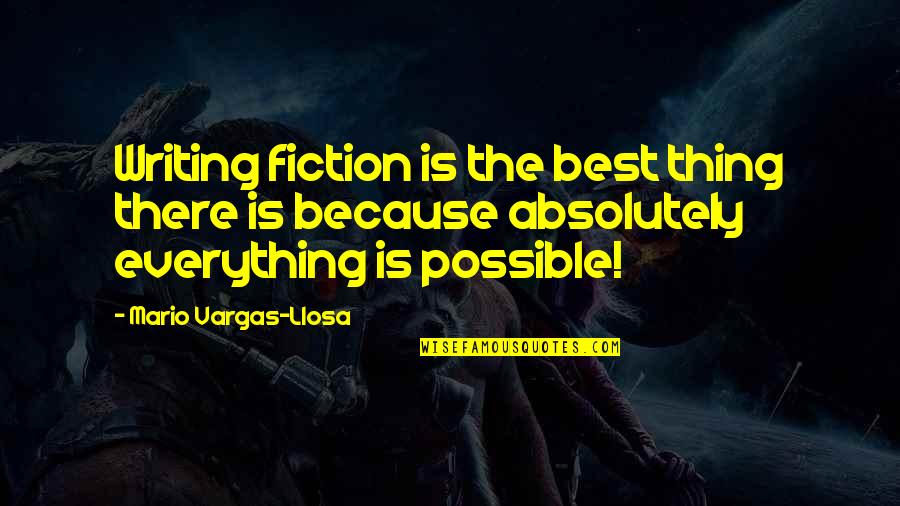 Saddening Syn Quotes By Mario Vargas-Llosa: Writing fiction is the best thing there is