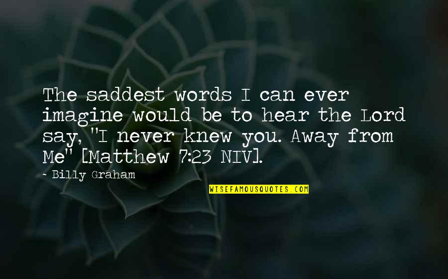 Saddest Ever Quotes By Billy Graham: The saddest words I can ever imagine would Saddest Ever Quotes By Billy Graham: The saddest words I can ever imagine would
