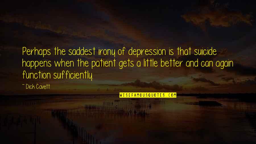 Saddest Ever Quotes By Dick Cavett: Perhaps the saddest irony of depression is that Saddest Ever Quotes By Dick Cavett: Perhaps the saddest irony of depression is that