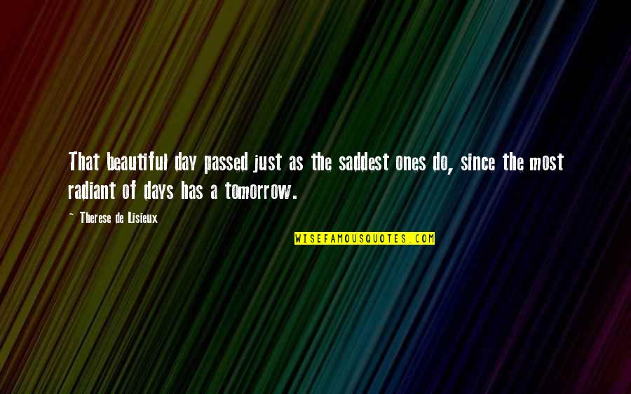 Saddest Ever Quotes By Therese De Lisieux: That beautiful day passed just as the saddest Saddest Ever Quotes By Therese De Lisieux: That beautiful day passed just as the saddest