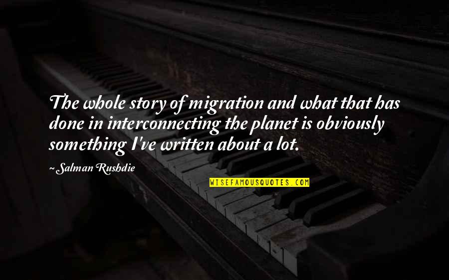 Saddest Family Quotes By Salman Rushdie: The whole story of migration and what that