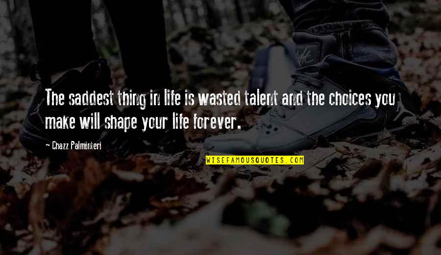 Saddest Life Quotes By Chazz Palminteri: The saddest thing in life is wasted talent Saddest Life Quotes By Chazz Palminteri: The saddest thing in life is wasted talent
