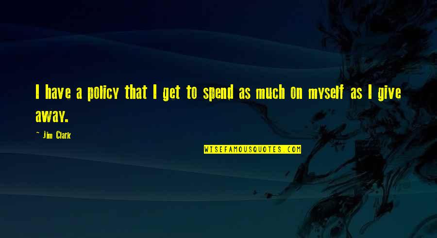 Saddest Tokyo Ghoul Quotes By Jim Clark: I have a policy that I get to