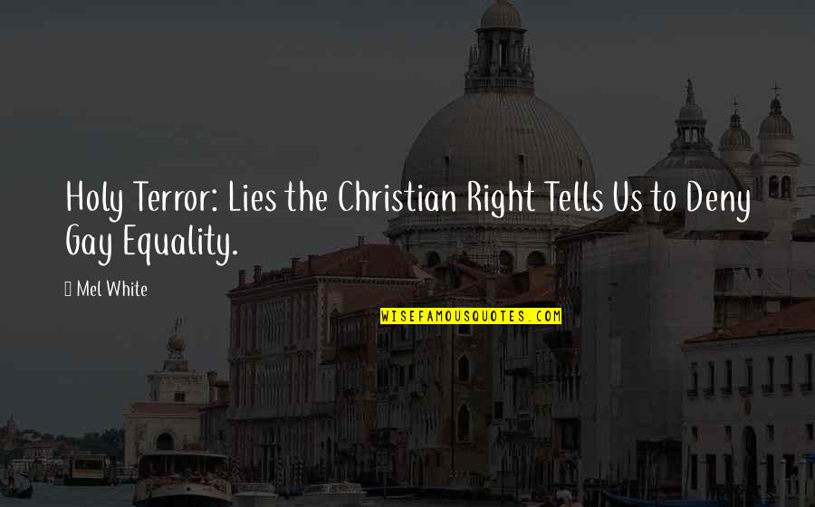 Saddik Travel Quotes By Mel White: Holy Terror: Lies the Christian Right Tells Us