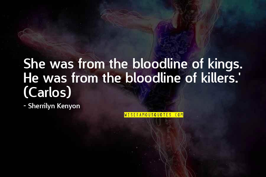 Saddik Walking Quotes By Sherrilyn Kenyon: She was from the bloodline of kings. He