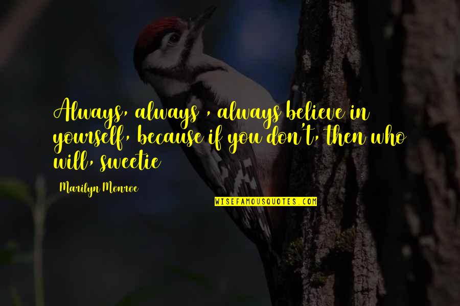 Saddington Pub Quotes By Marilyn Monroe: Always, always , always believe in yourself, because Saddington Pub Quotes By Marilyn Monroe: Always, always , always believe in yourself, because