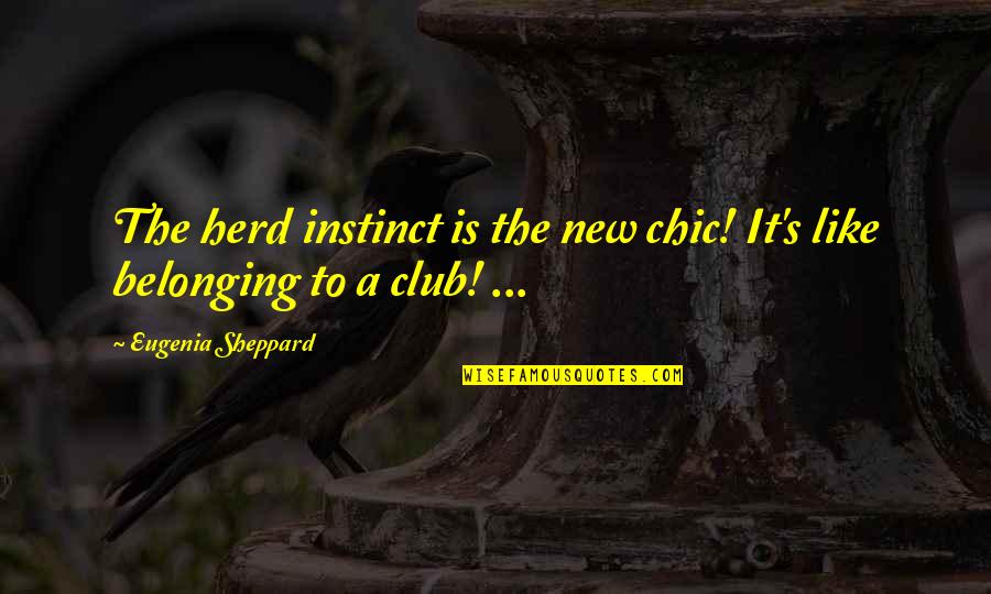 Saddiq Quotes By Eugenia Sheppard: The herd instinct is the new chic! It's