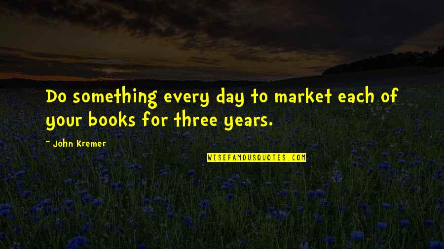 Saddle Up Quote Quotes By John Kremer: Do something every day to market each of