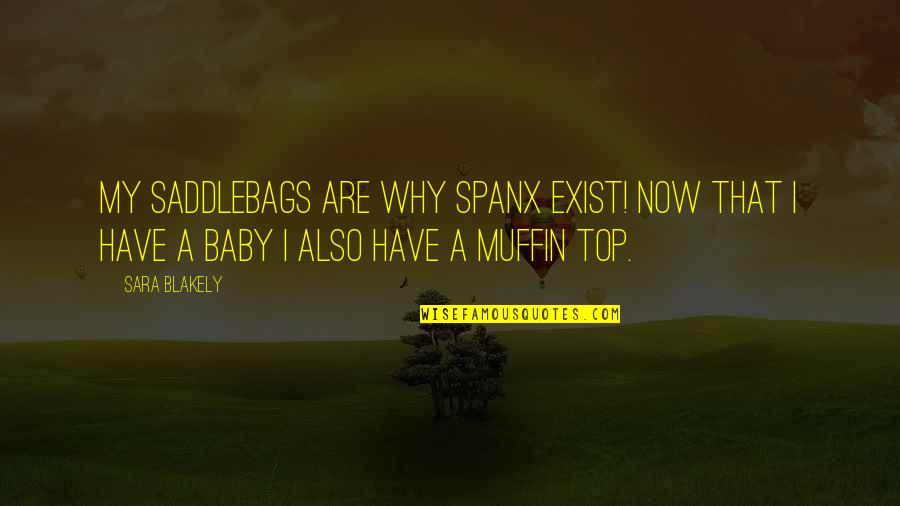 Saddlebags Quotes By Sara Blakely: My saddlebags are why Spanx exist! Now that