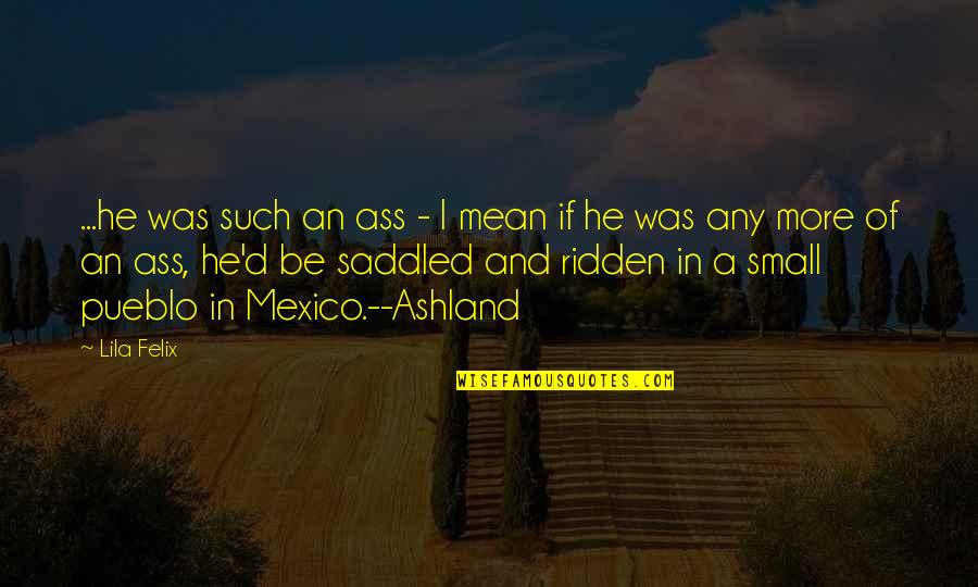 Saddled N Quotes By Lila Felix: ...he was such an ass - I mean Saddled N Quotes By Lila Felix: ...he was such an ass - I mean