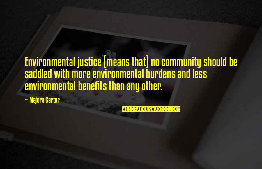 Saddled N Quotes By Majora Carter: Environmental justice [means that] no community should be