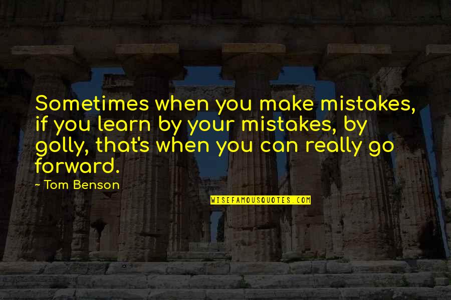 Saddlehorn Cellars Quotes By Tom Benson: Sometimes when you make mistakes, if you learn Saddlehorn Cellars Quotes By Tom Benson: Sometimes when you make mistakes, if you learn