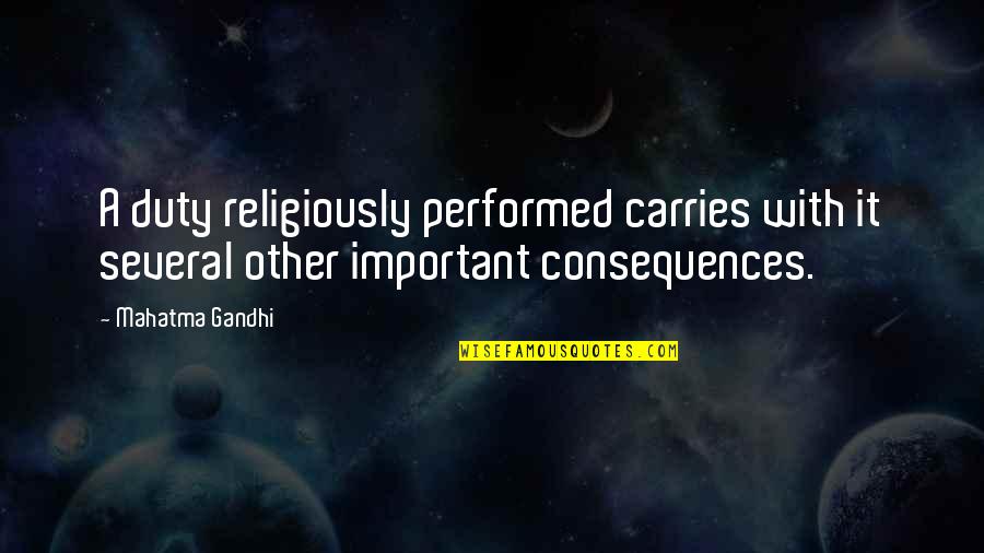 Saddles Quotes By Mahatma Gandhi: A duty religiously performed carries with it several