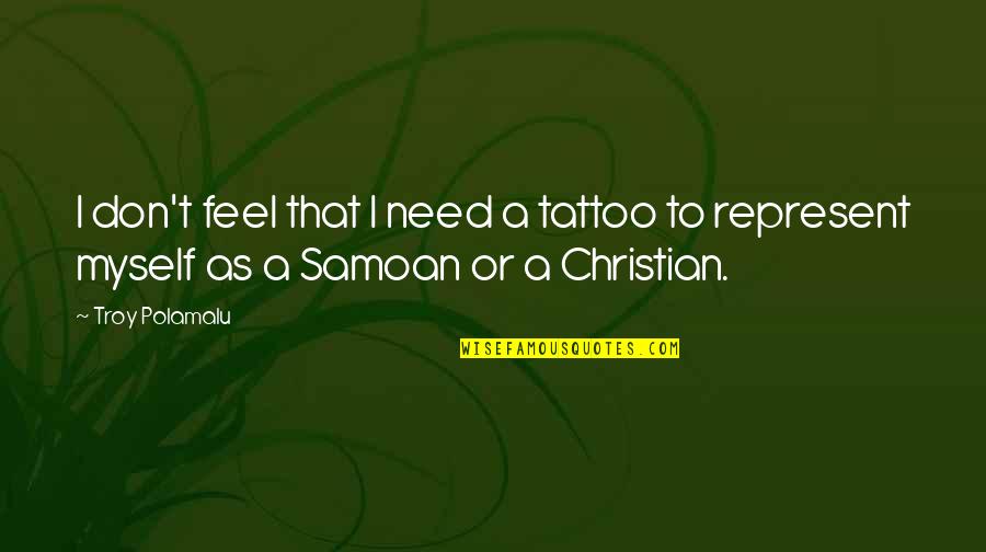 Saddletrees Quotes By Troy Polamalu: I don't feel that I need a tattoo