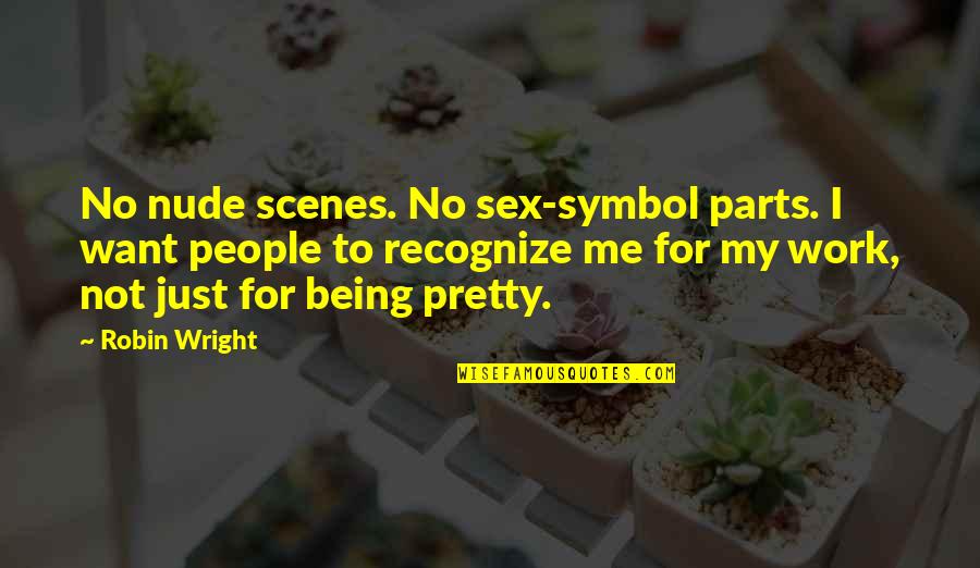 Sadducees Are Sad Quotes By Robin Wright: No nude scenes. No sex-symbol parts. I want