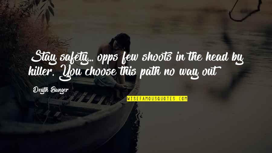 Sade Inspirational Quotes By Deyth Banger: Stay safety... opps few shoots in the head Sade Inspirational Quotes By Deyth Banger: Stay safety... opps few shoots in the head