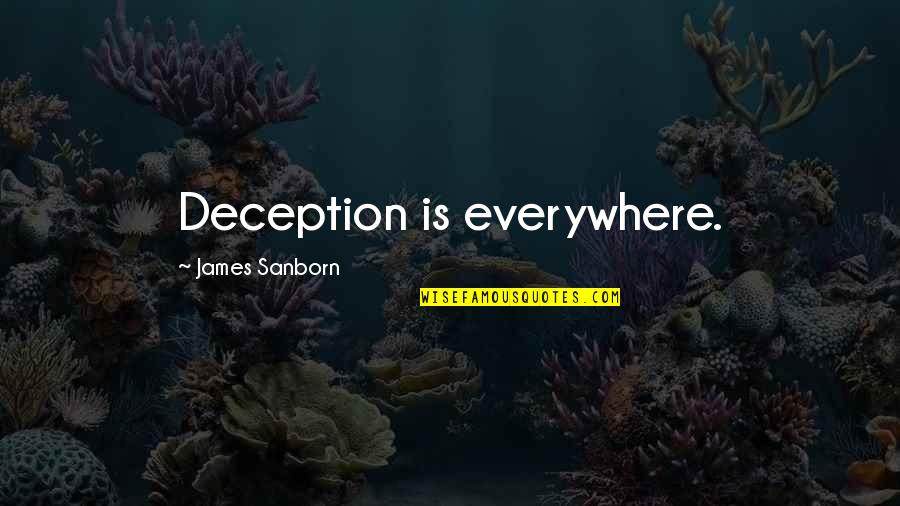 Sade Inspirational Quotes By James Sanborn: Deception is everywhere. Sade Inspirational Quotes By James Sanborn: Deception is everywhere.