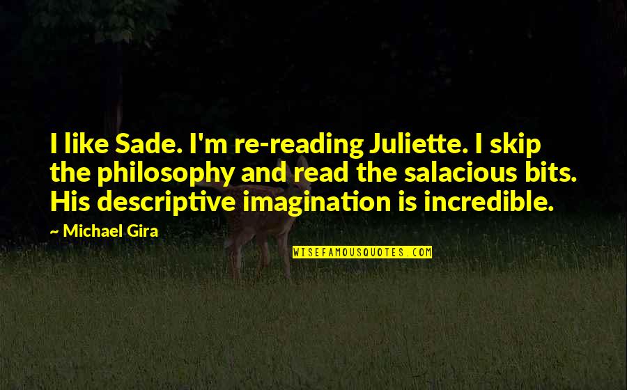 Sade Quotes By Michael Gira: I like Sade. I'm re-reading Juliette. I skip