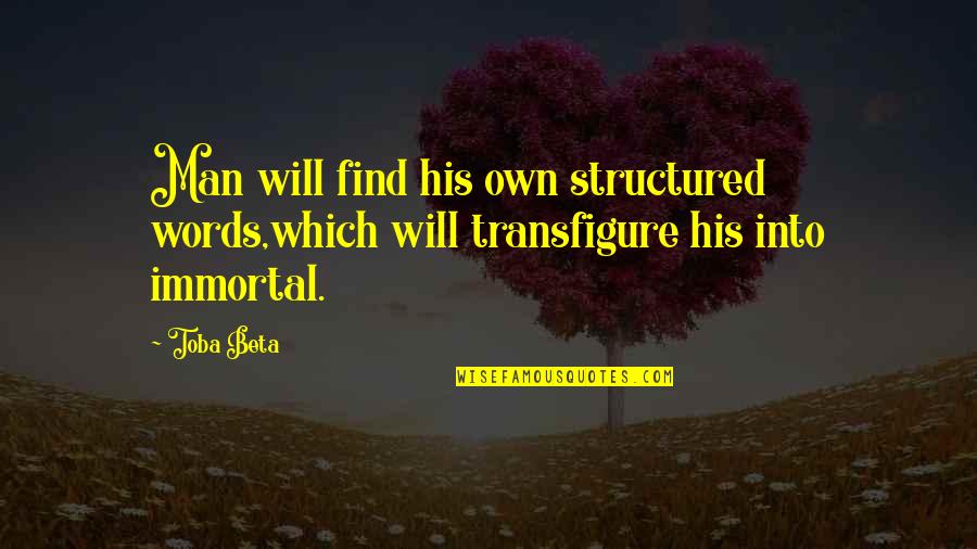 Sade Zabala Quotes By Toba Beta: Man will find his own structured words,which will