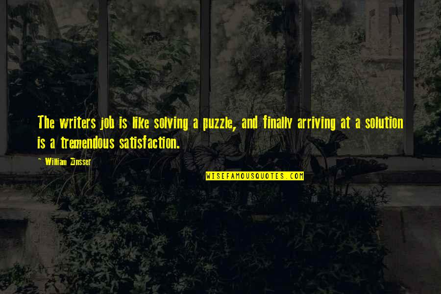 Sade Zabala Quotes By William Zinsser: The writers job is like solving a puzzle, Sade Zabala Quotes By William Zinsser: The writers job is like solving a puzzle,