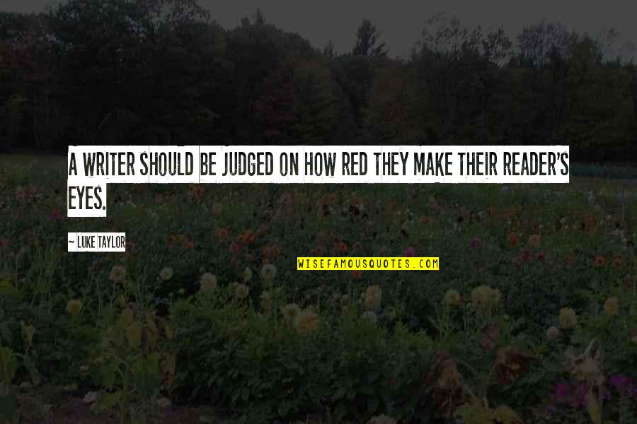 Sadece Am Resmi Quotes By Luke Taylor: A writer should be judged on how red