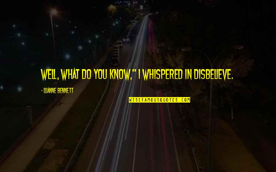 Sadeen General Trading Quotes By Luanne Bennett: Well, what do you know," I whispered in Sadeen General Trading Quotes By Luanne Bennett: Well, what do you know," I whispered in