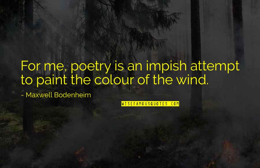 Sadeghi Md Quotes By Maxwell Bodenheim: For me, poetry is an impish attempt to Sadeghi Md Quotes By Maxwell Bodenheim: For me, poetry is an impish attempt to