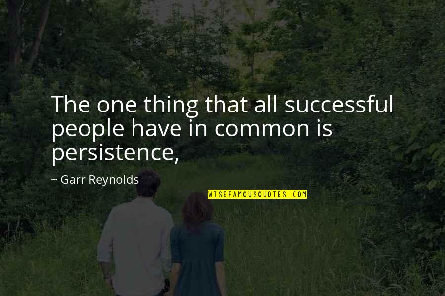 Sadem Akor Quotes By Garr Reynolds: The one thing that all successful people have