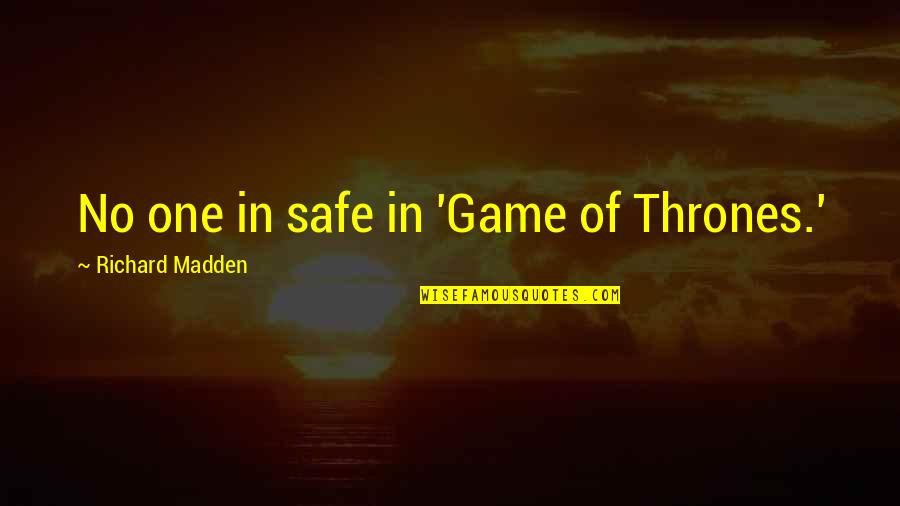 Sadeq Quotes By Richard Madden: No one in safe in 'Game of Thrones.'