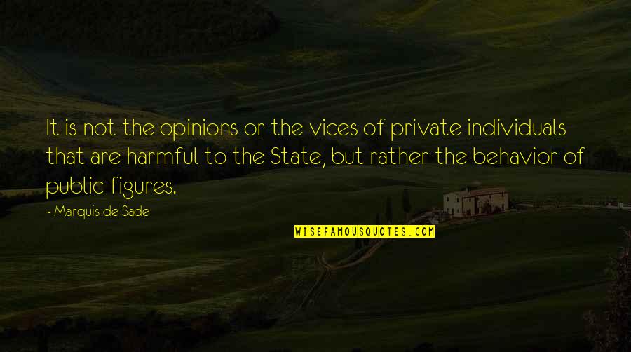 Sade's Quotes By Marquis De Sade: It is not the opinions or the vices