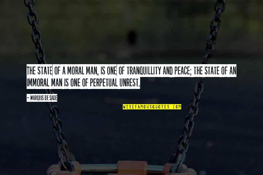 Sade's Quotes By Marquis De Sade: The state of a moral man, is one