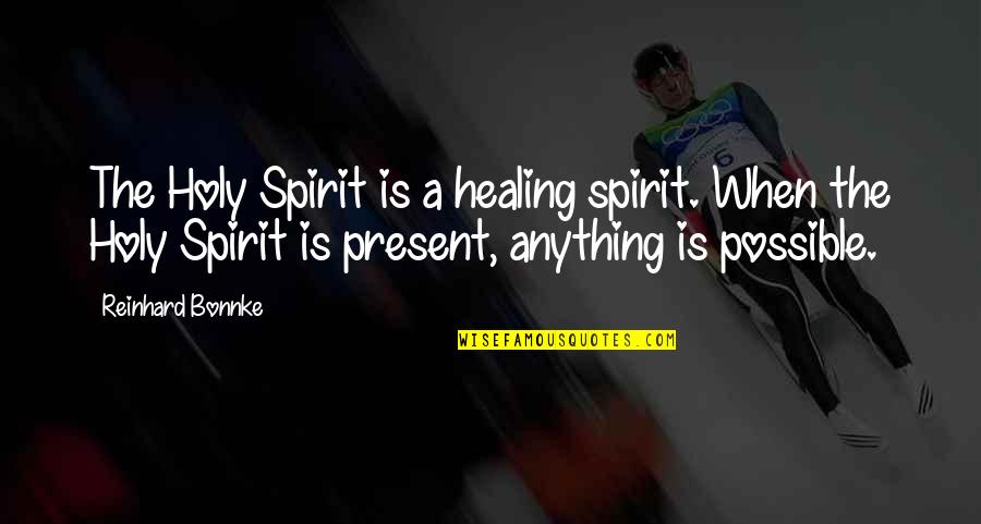Sadgi Shayari Quotes By Reinhard Bonnke: The Holy Spirit is a healing spirit. When Sadgi Shayari Quotes By Reinhard Bonnke: The Holy Spirit is a healing spirit. When