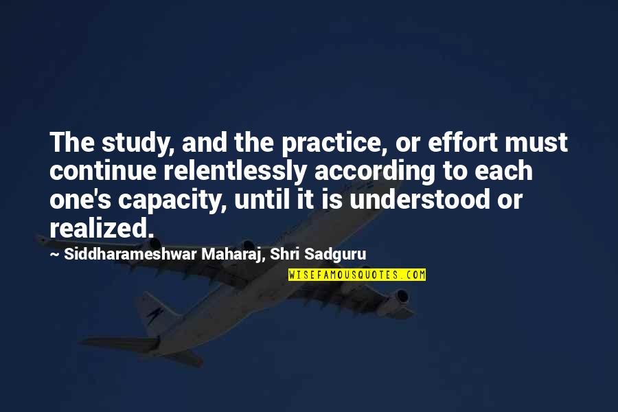 Sadguru Best Quotes By Siddharameshwar Maharaj, Shri Sadguru: The study, and the practice, or effort must