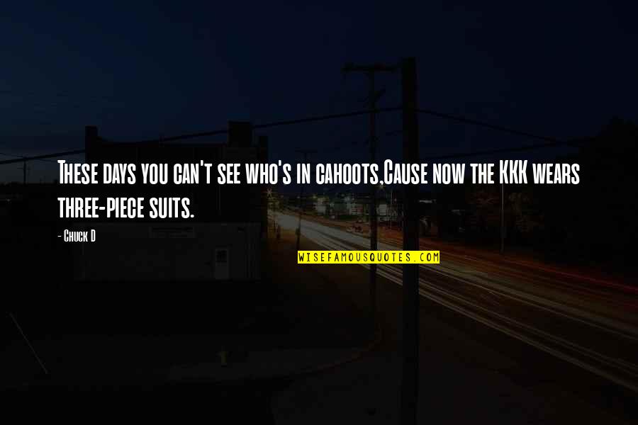 Sadguru Jaggi Quotes By Chuck D: These days you can't see who's in cahoots,Cause