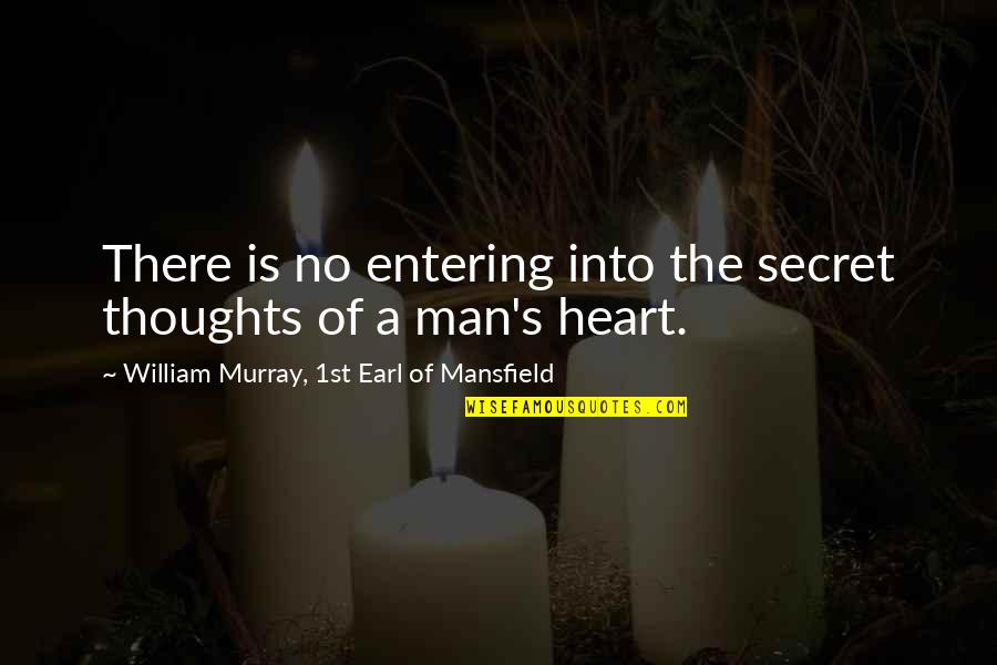 Sadguru Jaggi Quotes By William Murray, 1st Earl Of Mansfield: There is no entering into the secret thoughts