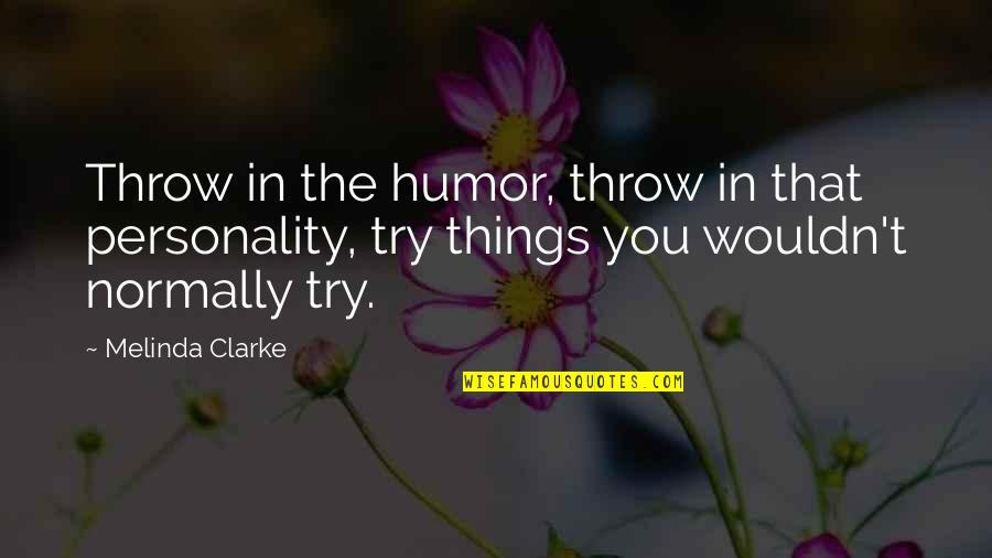 Sadguru Latest Quotes By Melinda Clarke: Throw in the humor, throw in that personality,