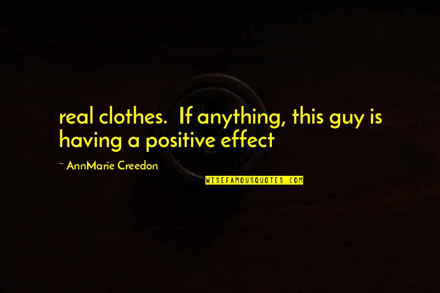 Sadhaka Pitta Quotes By AnnMarie Creedon: real clothes. If anything, this guy is having