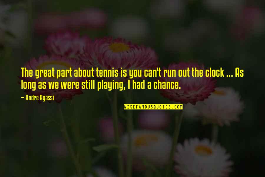 Sadhbh Odonovan Quotes By Andre Agassi: The great part about tennis is you can't Sadhbh Odonovan Quotes By Andre Agassi: The great part about tennis is you can't