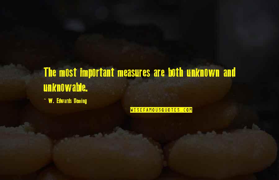 Sadhguru Jaggi Vasudev Quotes By W. Edwards Deming: The most important measures are both unknown and