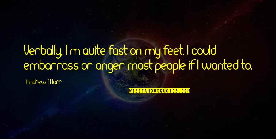 Sadhu Guru Quotes By Andrew Marr: Verbally, I'm quite fast on my feet. I Sadhu Guru Quotes By Andrew Marr: Verbally, I'm quite fast on my feet. I
