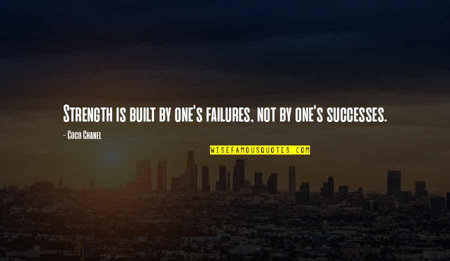 Sadhuram Ragni Quotes By Coco Chanel: Strength is built by one's failures, not by