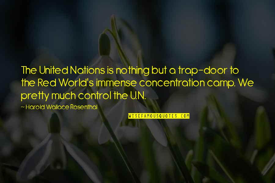 Sadiablo Quotes By Harold Wallace Rosenthal: The United Nations is nothing but a trap-door Sadiablo Quotes By Harold Wallace Rosenthal: The United Nations is nothing but a trap-door