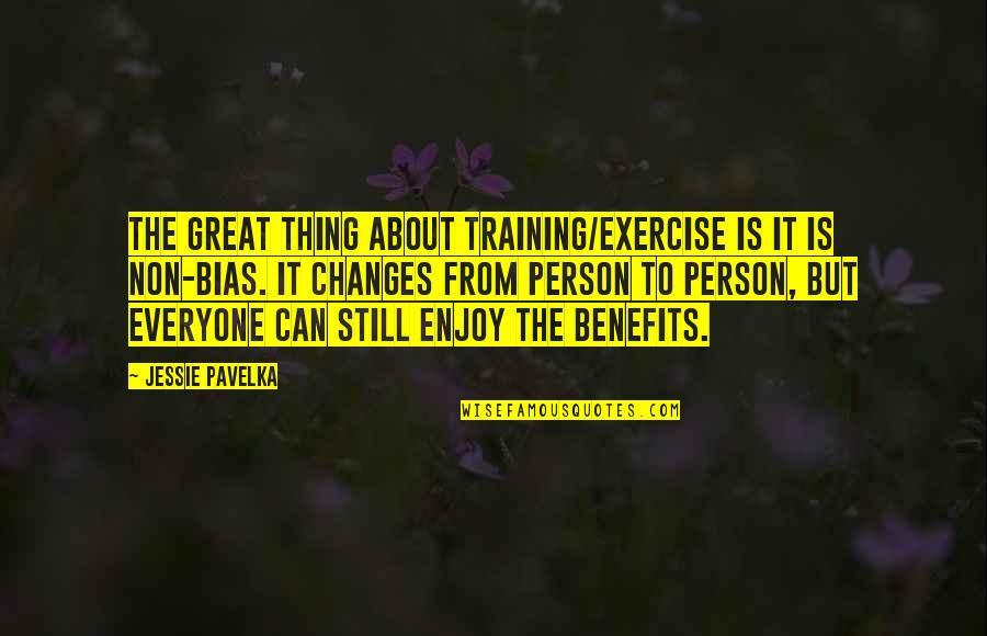 Sadier Quotes By Jessie Pavelka: The great thing about training/exercise is it is Sadier Quotes By Jessie Pavelka: The great thing about training/exercise is it is
