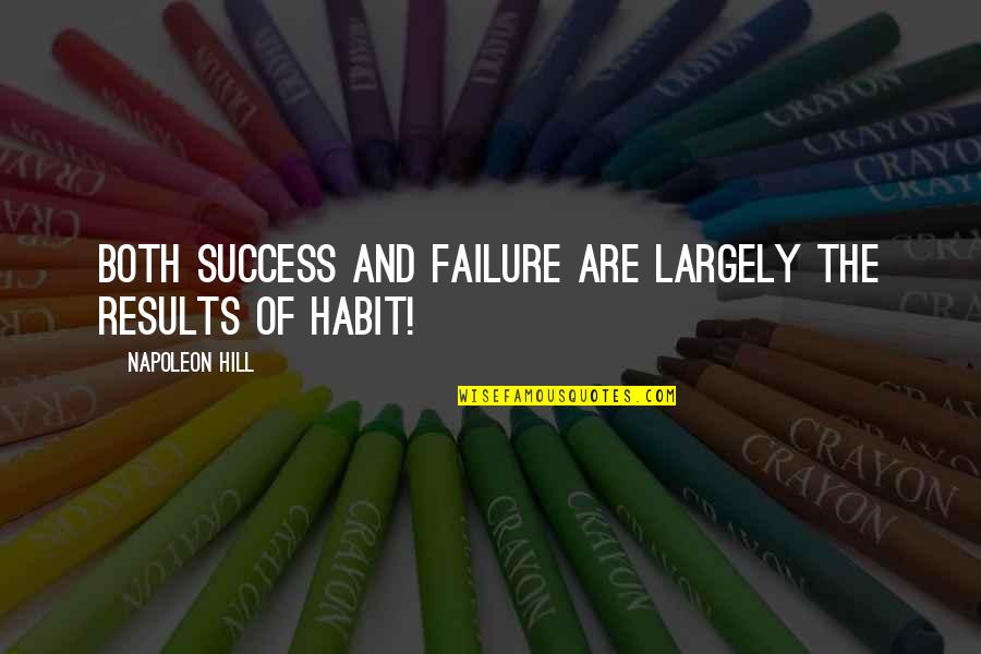Sadio Mane Quotes By Napoleon Hill: Both success and failure are largely the results