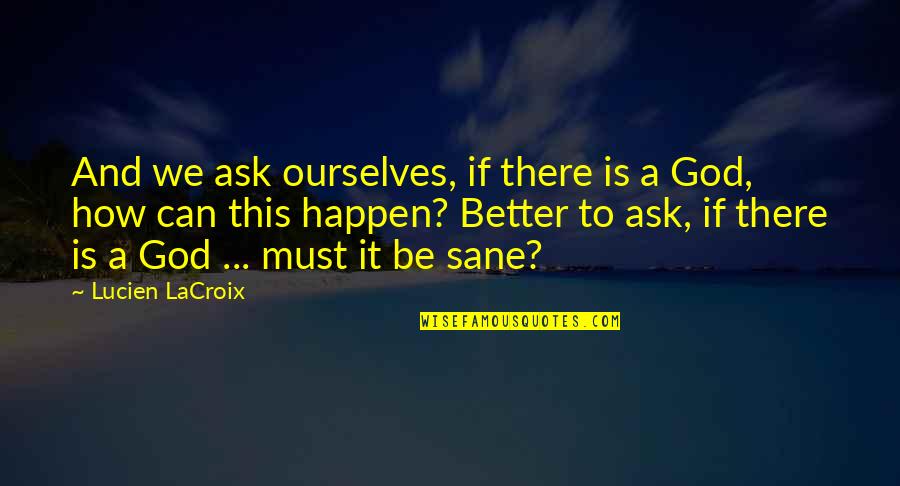 Sadiri Dj Quotes By Lucien LaCroix: And we ask ourselves, if there is a