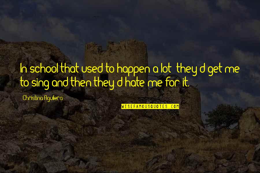 Sadismus Video Quotes By Christina Aguilera: In school that used to happen a lot: Sadismus Video Quotes By Christina Aguilera: In school that used to happen a lot: