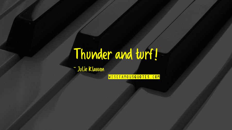 Sadist Friend Quotes By Julie Klassen: Thunder and turf!