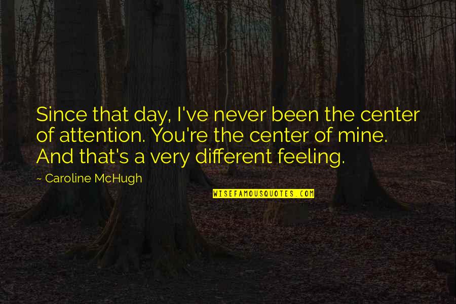 Sadistical Quotes By Caroline McHugh: Since that day, I've never been the center Sadistical Quotes By Caroline McHugh: Since that day, I've never been the center