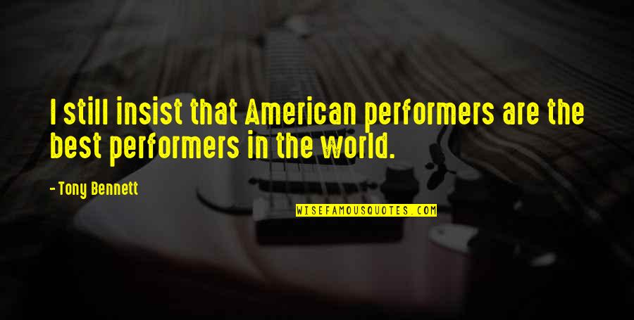 Sadiyon Ka Quotes By Tony Bennett: I still insist that American performers are the